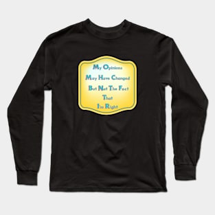 My opinions Long Sleeve T-Shirt